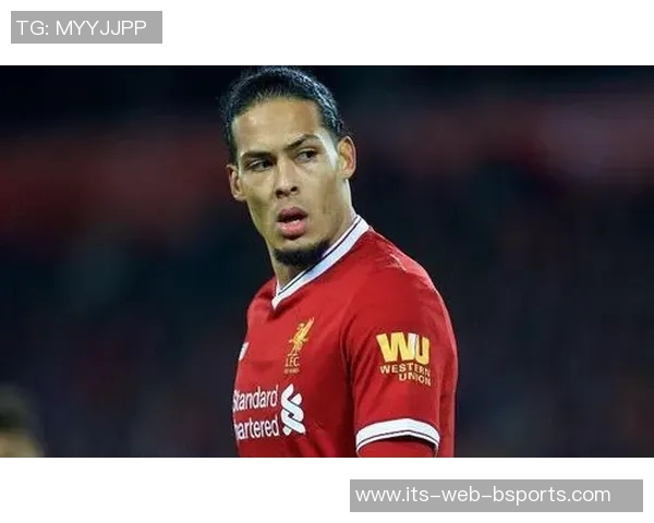 范迪克在利物浦的精彩集锦回顾与分析展现其防守艺术与领导魅力